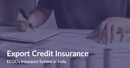 Export Credit Insurance | ECGC's Insurance System in India