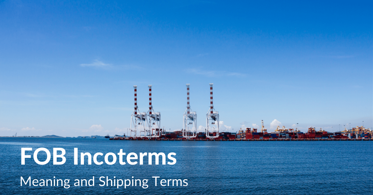 FOB Incoterms | Meaning and Shipping terms | Drip Capital