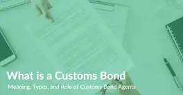 Streamline Your Imports with a U.S. Customs Bond: Requirements & Types