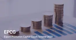 EPCG | Export Promotion Capital Goods Scheme 2020 