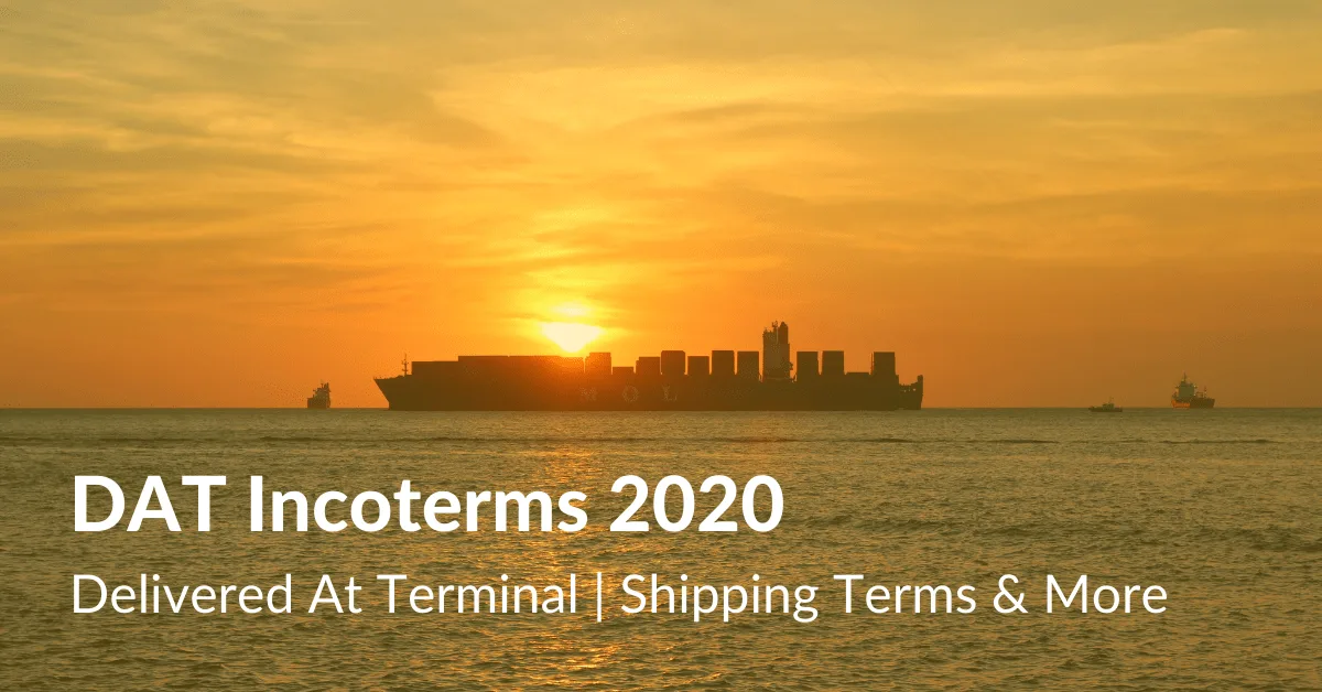 DAT (Delivered At Terminal) Incoterms - Duties, roles & Charges