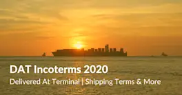 DAT Incoterms | Delivered At Terminal | Shipping & Trade