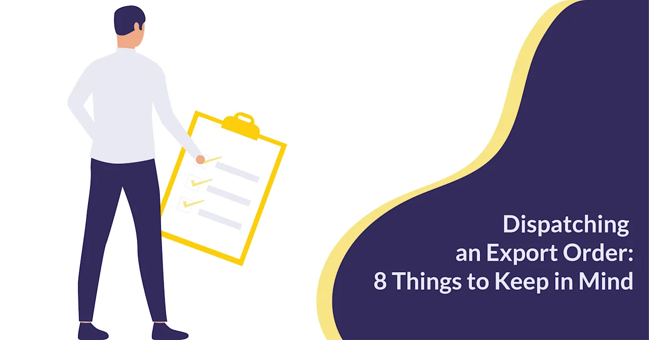 8 Steps To Follow While Dispatching an Export Order