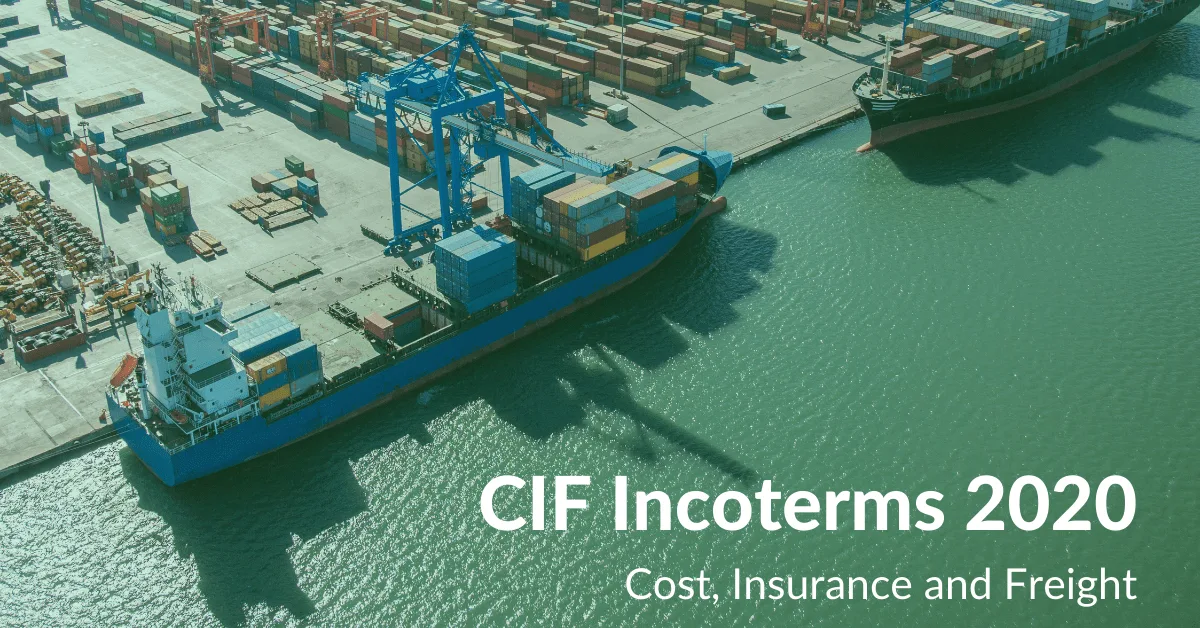 CIF (Cost, Insurance & Freight) Incoterms - Guidelines & Meaning