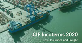 CIF (Cost, Insurance & Freight) Incoterms - Guidelines & Meaning
