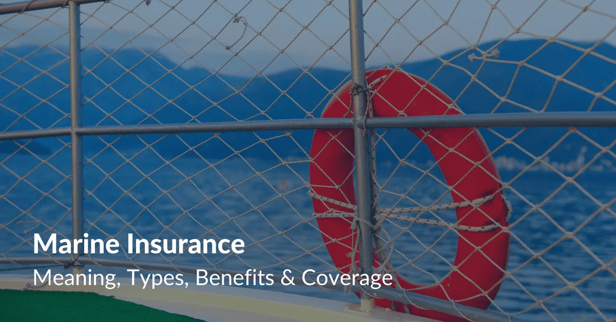 Marine Insurance: Types, Benefits, and Coverage