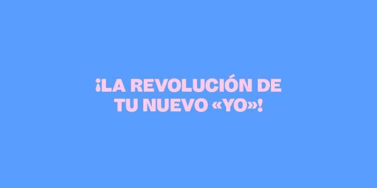 ¡La Revolución de tu Nuevo «Yo»!