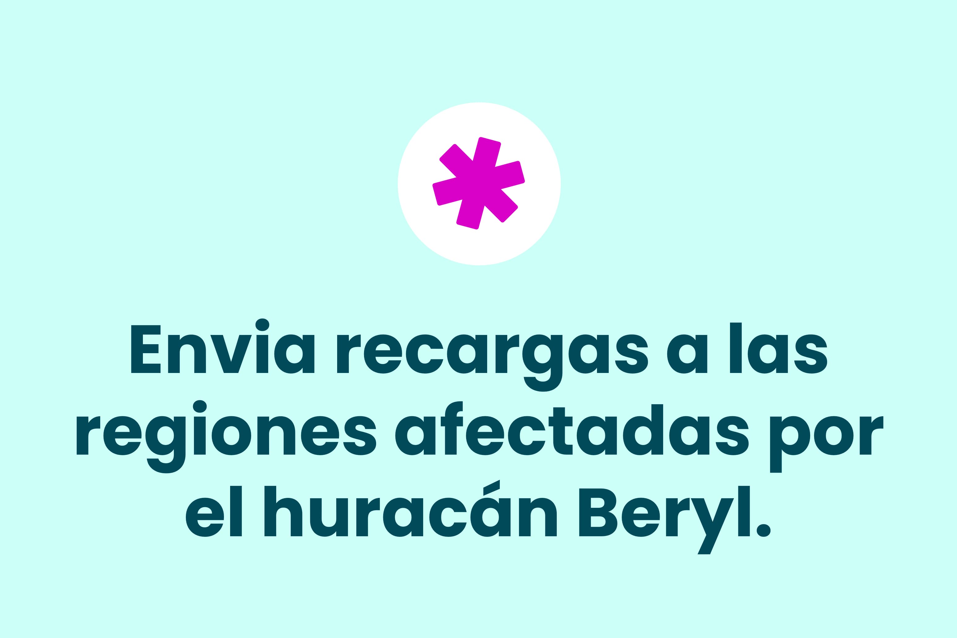 Enviar recargas a las regiones afectadas por el huracán Beryl