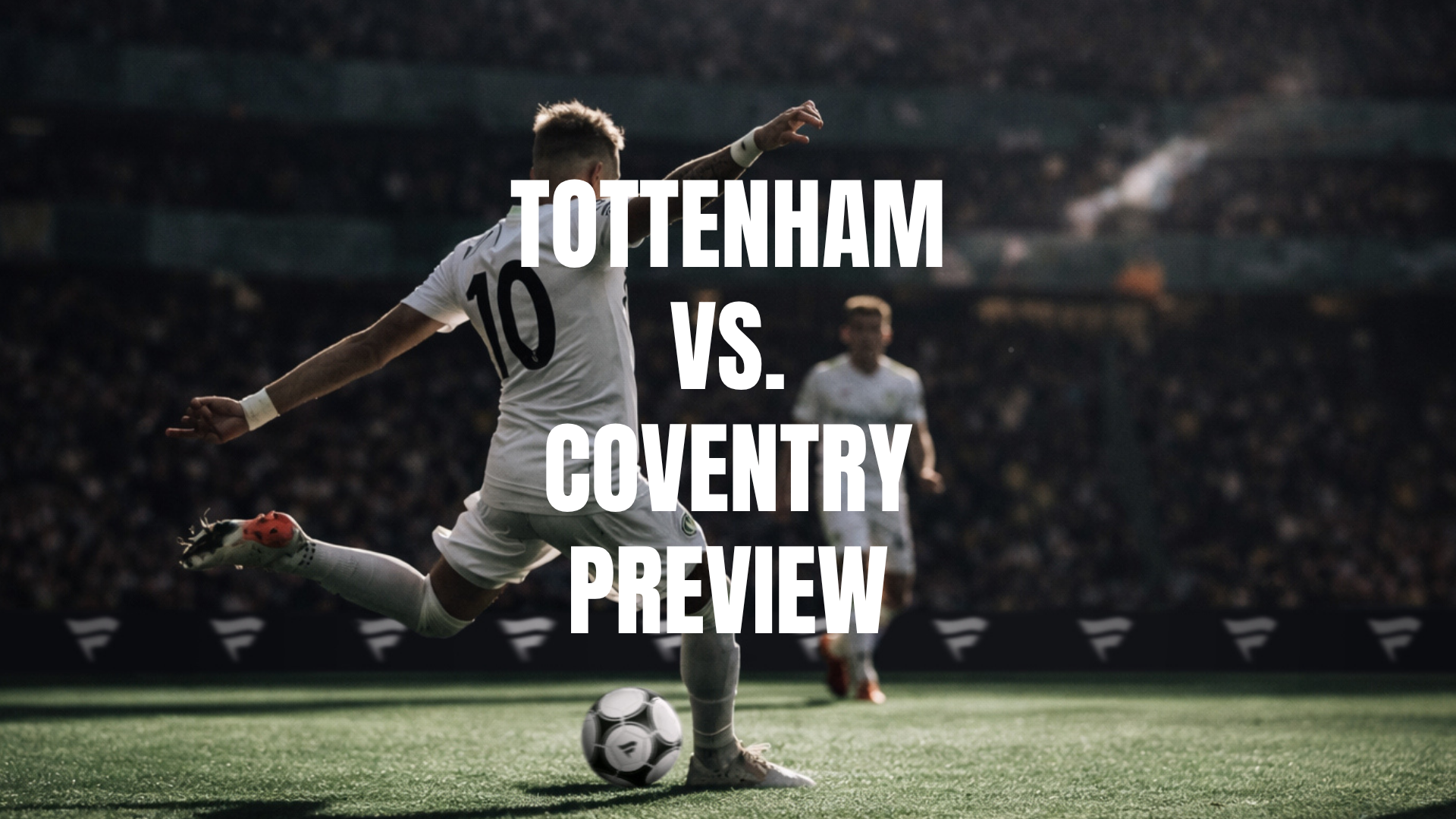 Tottenham vs Coventry Lineups, Prediction, Best Bets & Odds