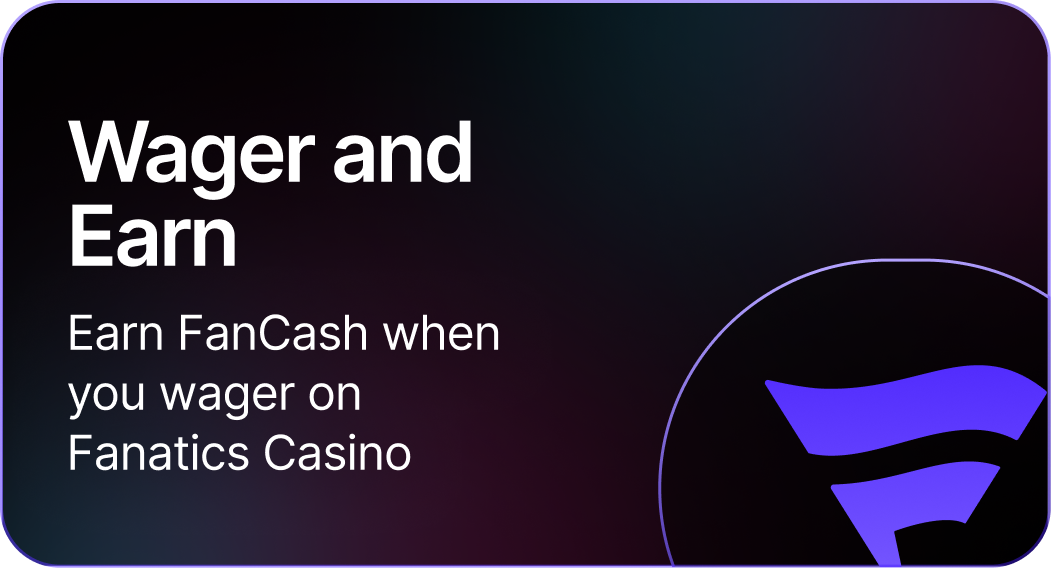 Earn FanCash rewards by wagering on Fanatics Casino games