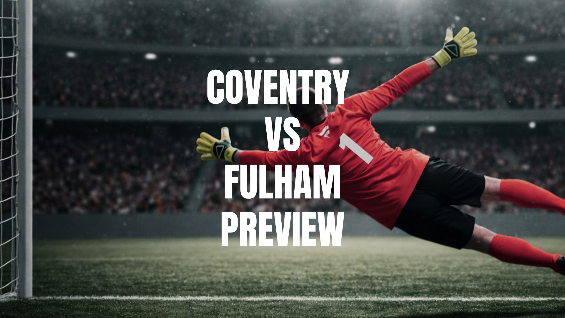 Coventry vs Fulham Lineups, Prediction, Best Bets & Odds