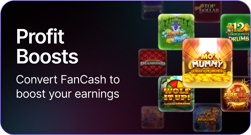Use FanCash to unlock profit boosts and increase winnings
