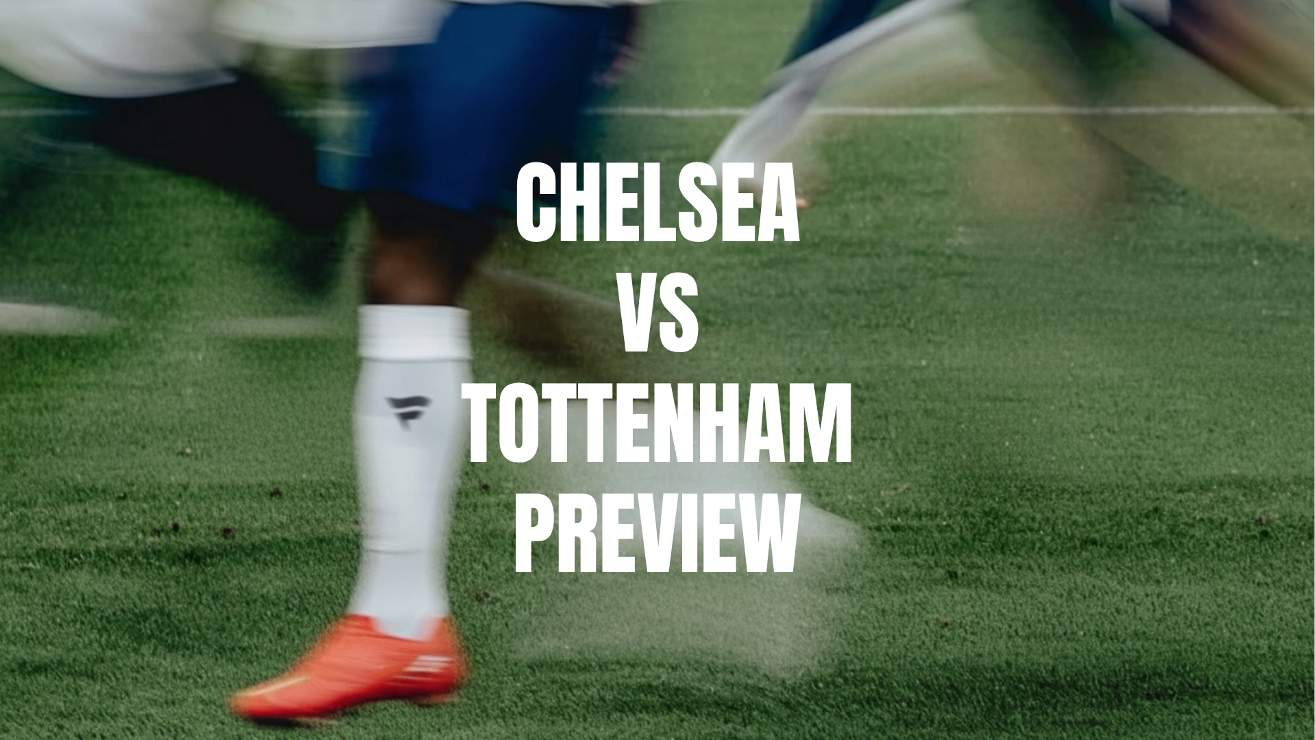 Chelsea vs Tottenham Lineups, Prediction, Best Bets & Odds