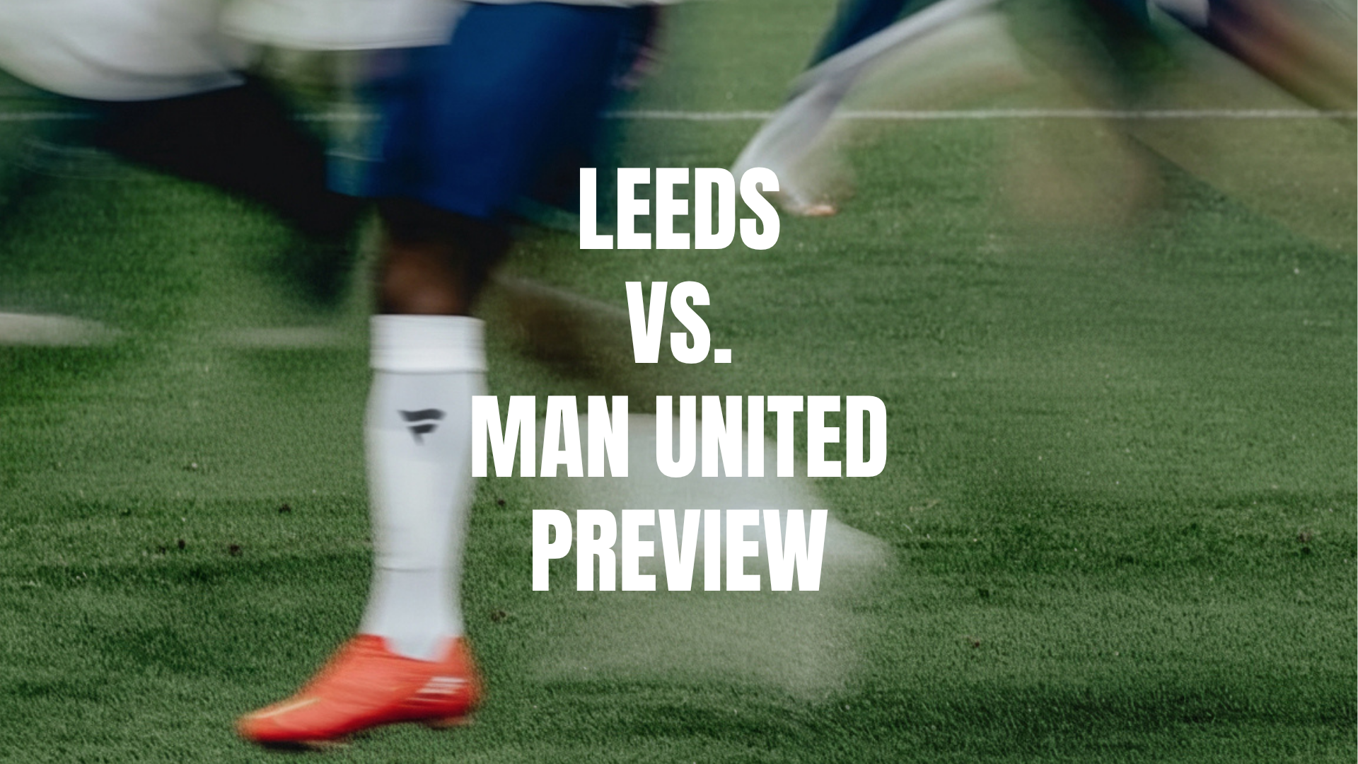 Leeds vs Man Utd Lineups, Prediction, Best Bets & Odds