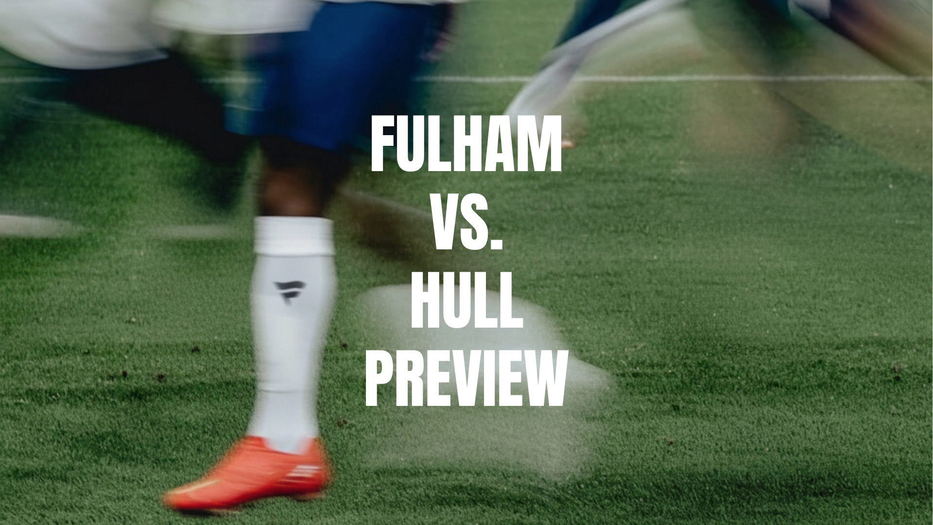 Fulham vs Hull Lineups, Prediction, Best Bets & Odds