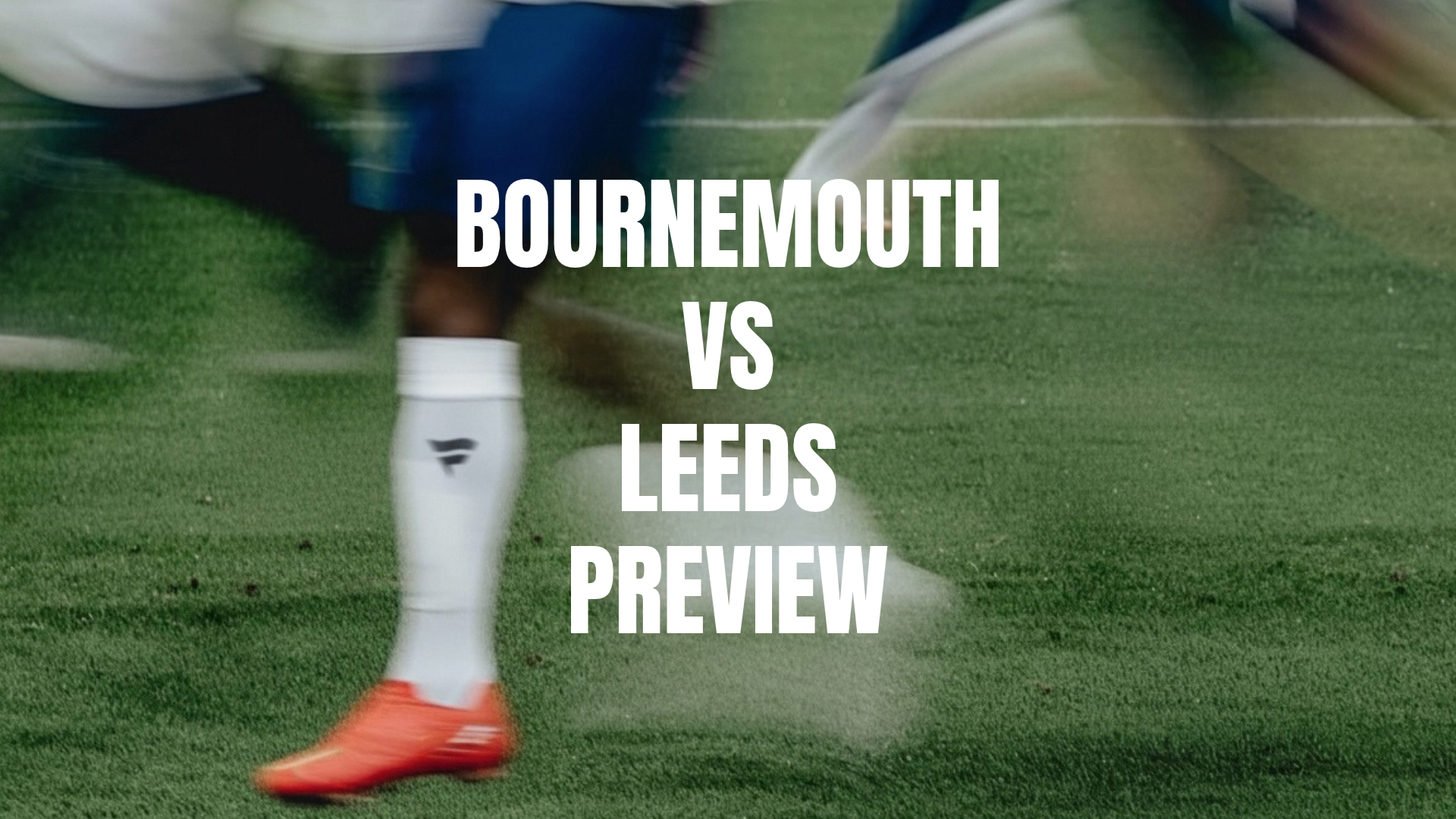 Bournemouth vs Leeds Image