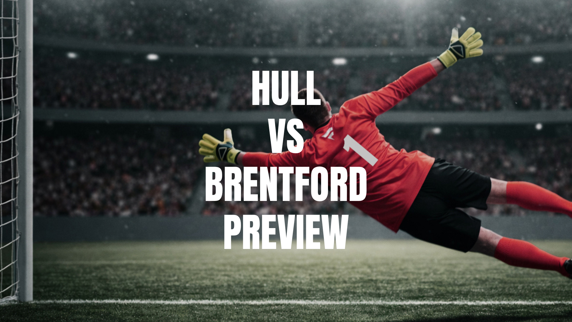 Hull vs Brentford Lineups, Prediction, Best Bets & Odds