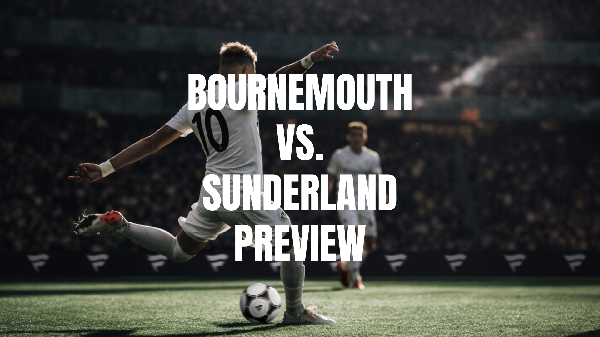 Bournemouth vs Sunderland Lineups, Prediction, Best Bets & Odds