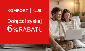 Dołączając do Klubu Komfort zyskujesz rabat na start 6% na nieprzecenione i wiele innych