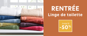 Linge de toilette jusqu'à -50%