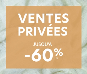 Ventes Privées jusqu'à -60%