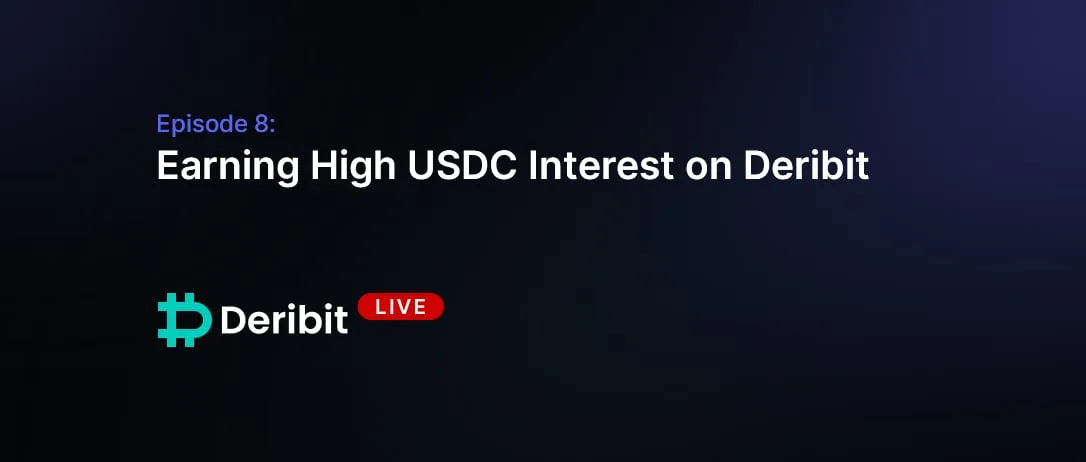 Episode 8: Earning high USDC interest on Deribit