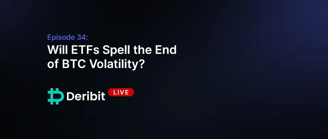 Episode 34: Will ETFs Spell the End of BTC Volatility?