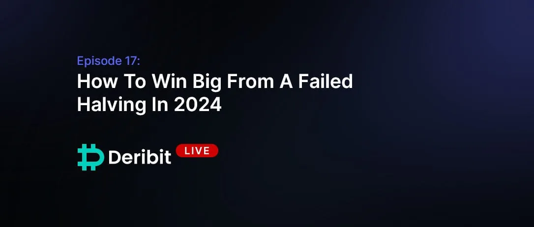 Episode 17: How To Win Big From A Failed Halving In 2024