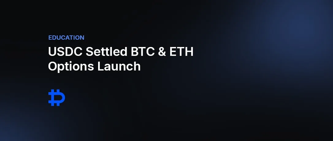 USDC Settled BTC & ETH Options Launch