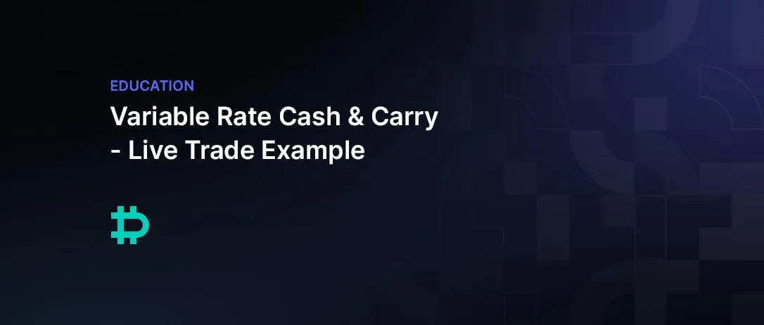 Variable Rate Cash & Carry – Live Trade Example