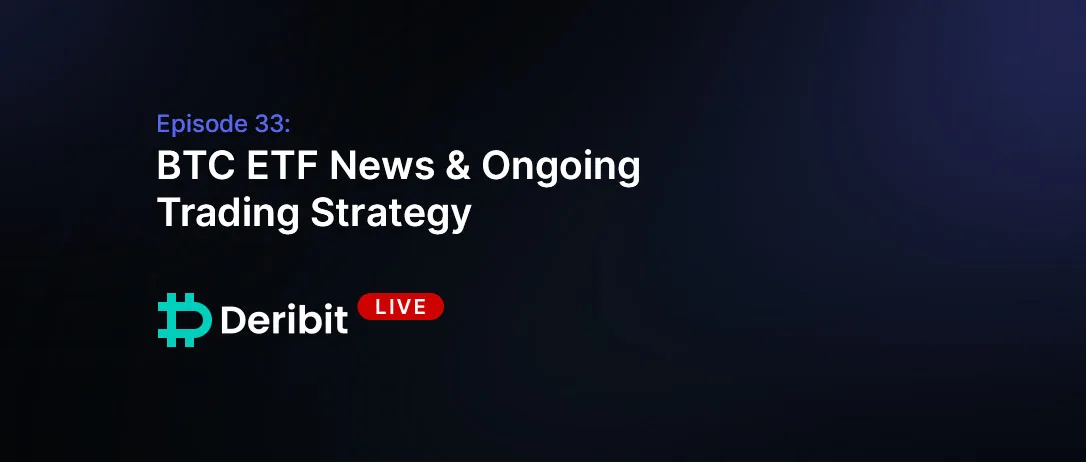 Episode 33: BTC ETF News & Ongoing Trading Strategy