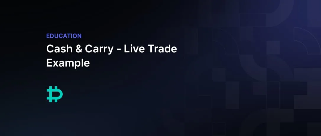 Cash & Carry – Live Trade Example