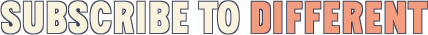 Subscribe to Different
