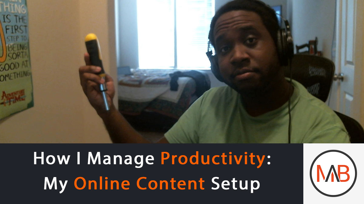 How I Manage Productivity: My Setup For Creating Online Content