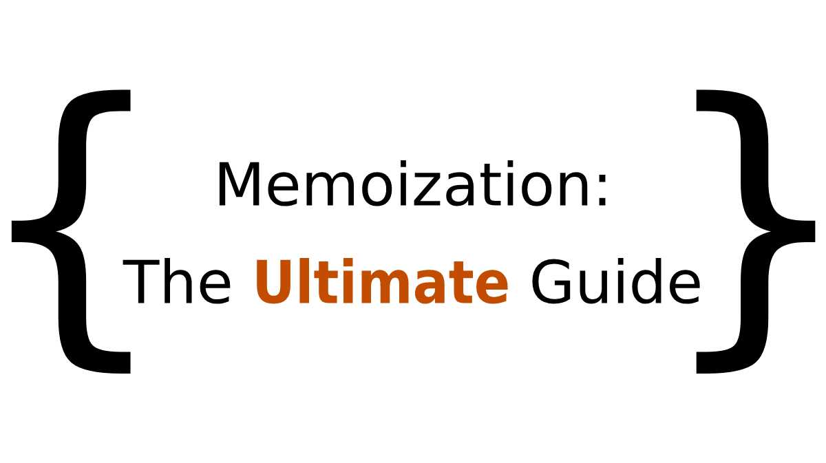 A Beginner's Guide: Memoization