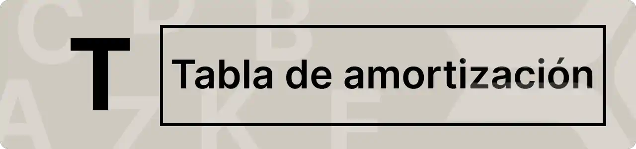 ¿qué es una tabla de amortización?
