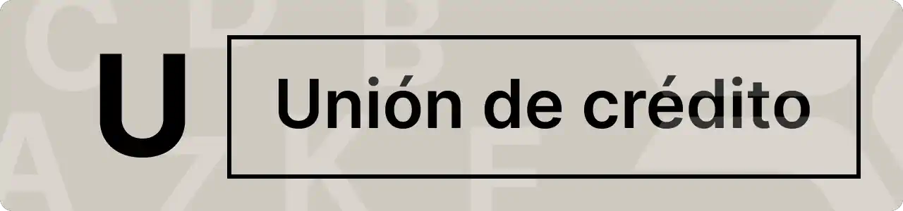 ¿que es una unión de crédito?