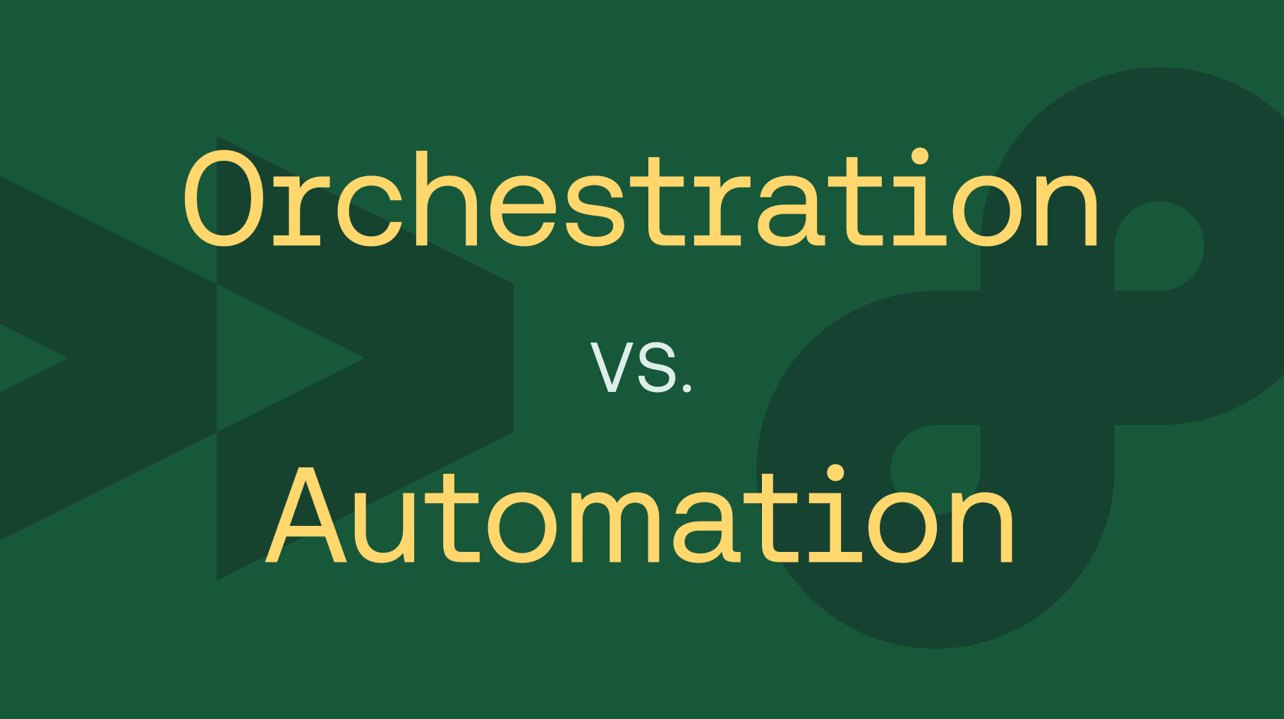 Blog - Orchestration vs Automation