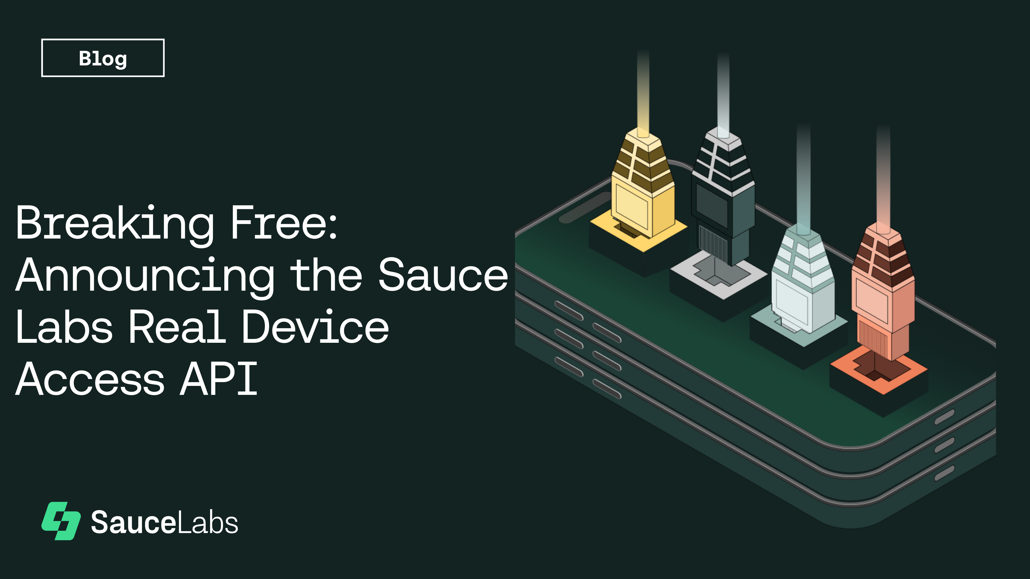 Blog tile image with the following headline: Breaking Free: Announcing the Sauce Labs Real Device Access API