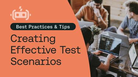 Creating Effective Test Scenarios: Best Practices and Tips for Successful Testing
