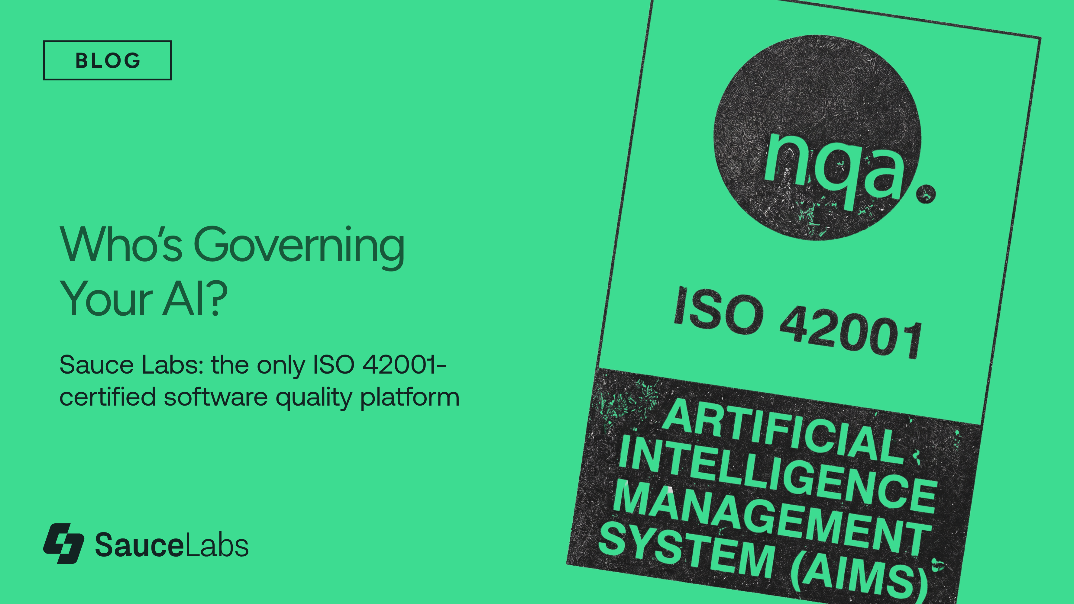 Green blog graphic for Sauce Labs featuring an NQA ISO 42001 AI Management System certificate and the text "Who's Governing Your AI?"