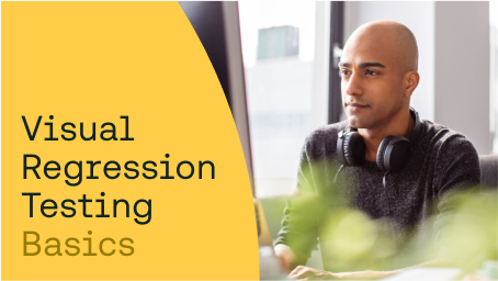 visual regression testing basics blog