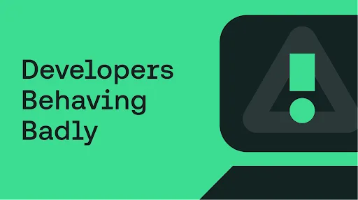 Developers Behaving Badly Report 