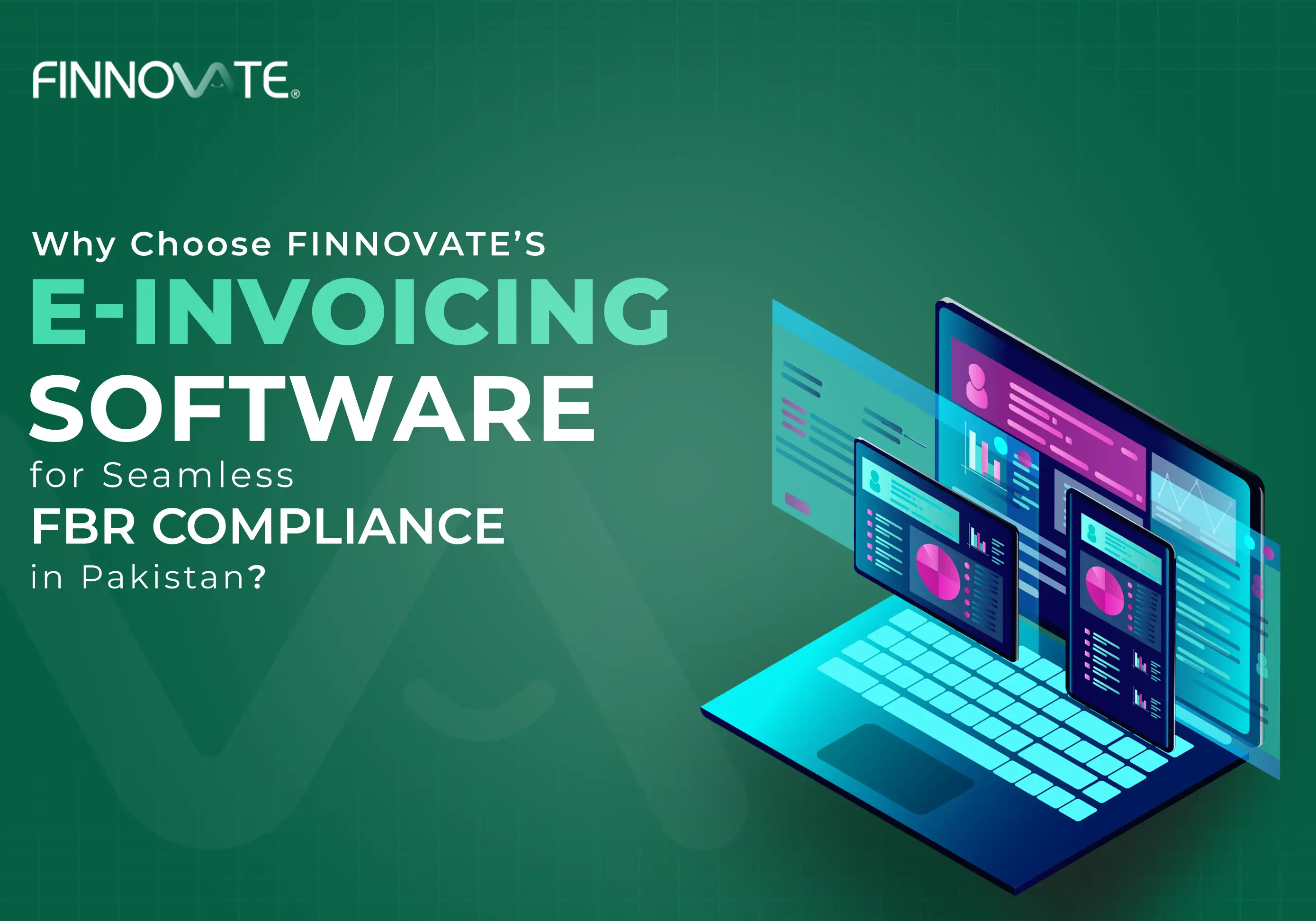 Why Choose Finnovate’s E-Invoicing Software for Seamless FBR Compliance in Pakistan?