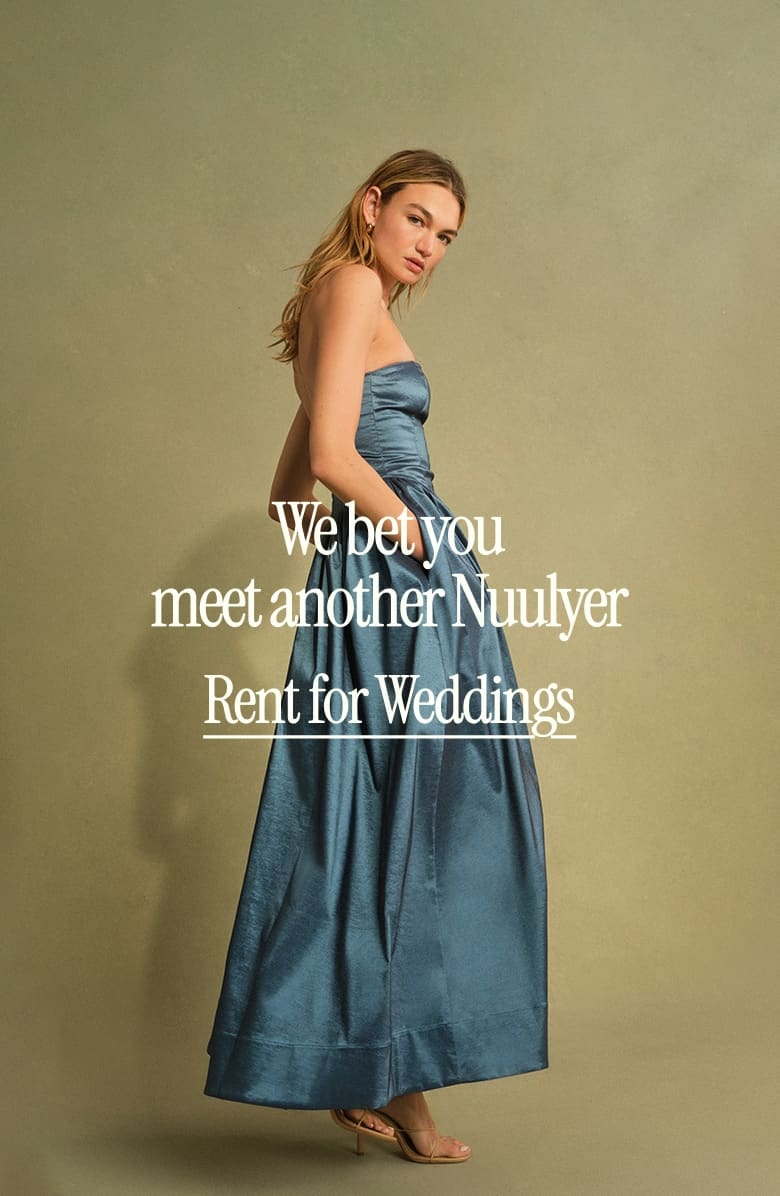 We bet you meet another Nuulyer
Rent for Weddings