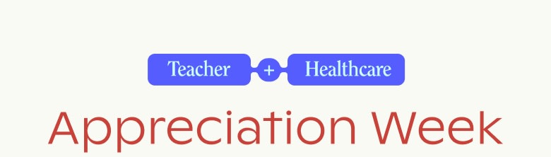 Teacher + Healthcare
Appreciation Week