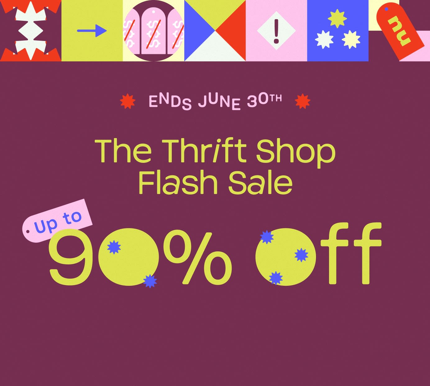 ENDS JUNE 30TH
The Thrift Shop Flash Sale
Up to 90% off
