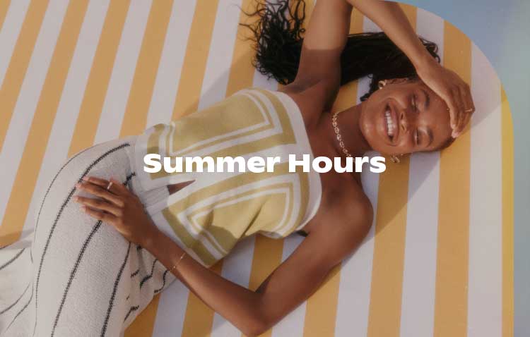 Summer Hours
Explore