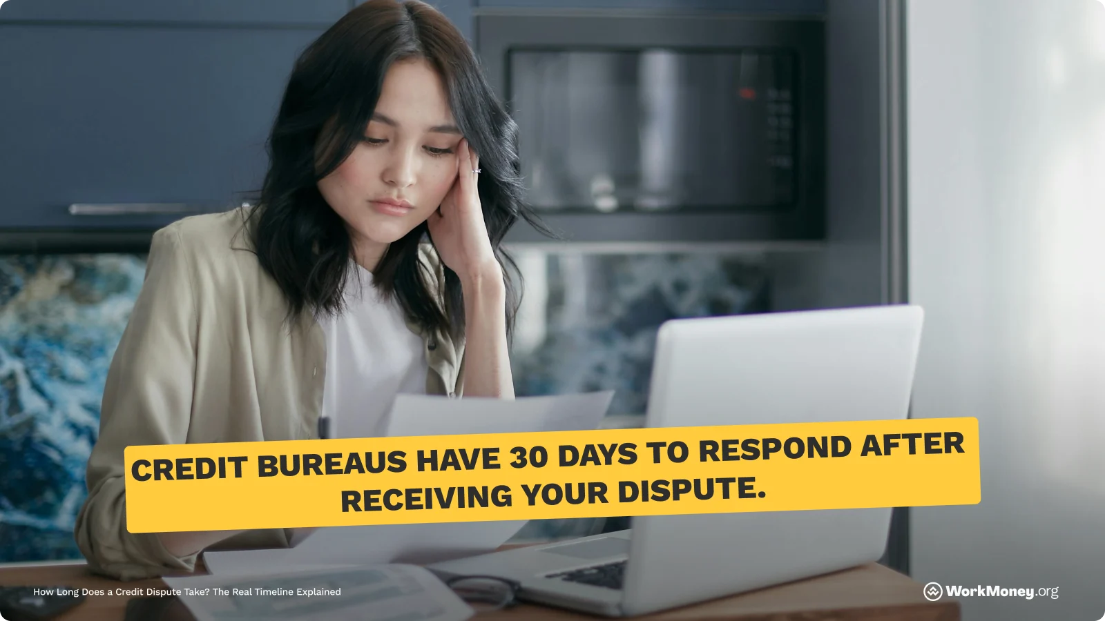 Credit bureaus have 30 days to respond after receiving your dispute.