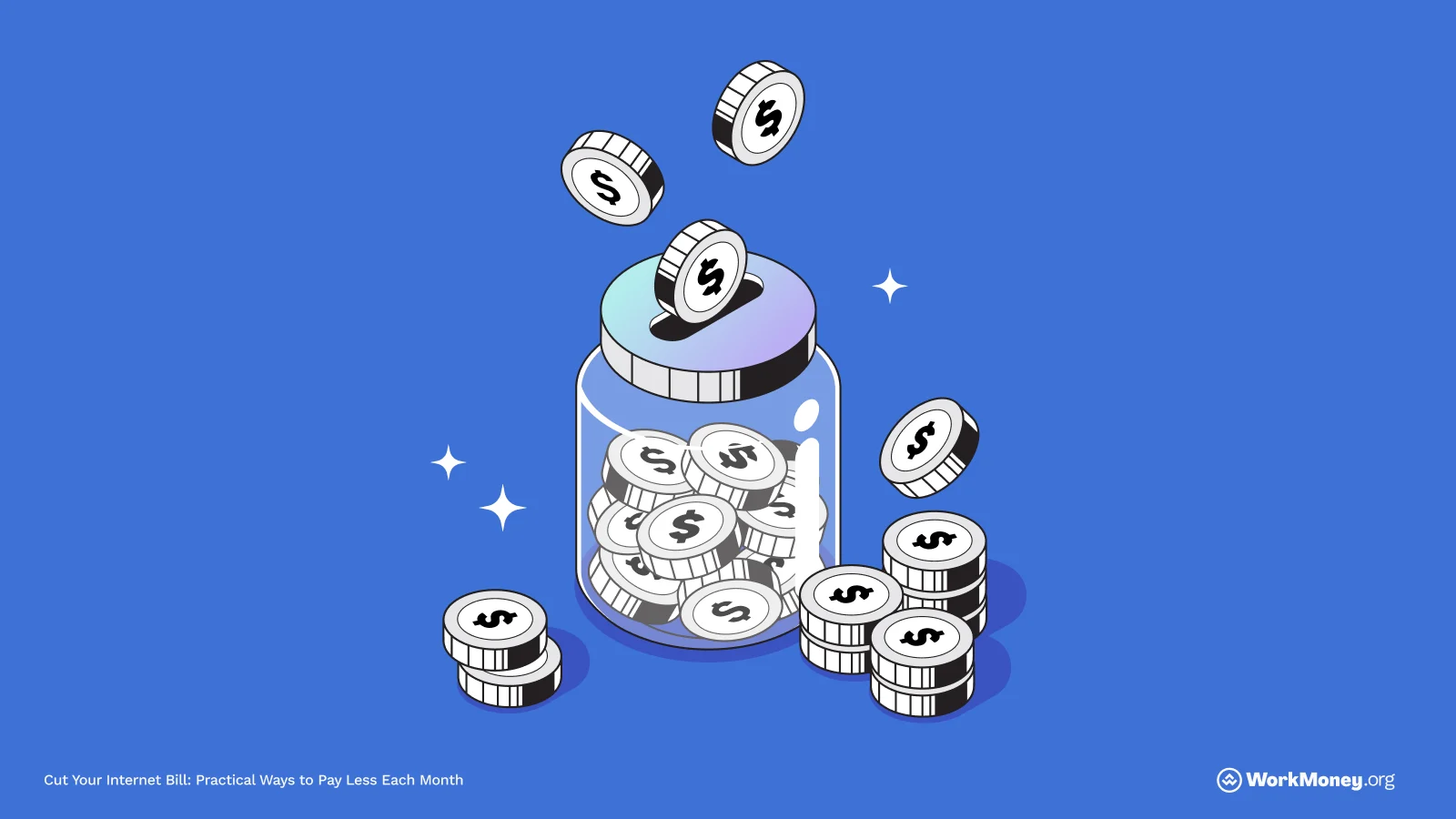 Illustration of a glass jar being filled with oversized cartoon-style coins, each marked with a dollar sign. Several coins are also stacked or scattered around the jar. The background is solid blue with white sparkles. Text at the bottom reads, “Cut Your Internet Bill: Practical Ways to Pay Less Each Month,” and the image includes the WorkMoney.org logo.
